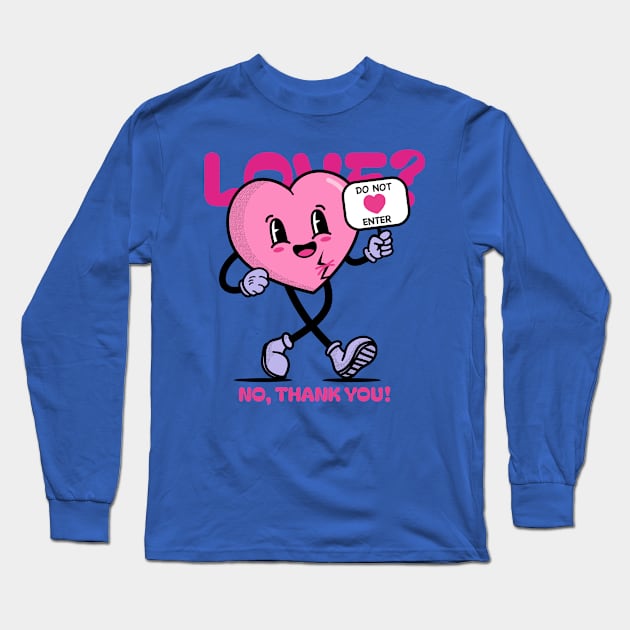 Anti Valentines Day - Love? no thanks you! no entry Long Sleeve T-Shirt by Kamran Sharjeel